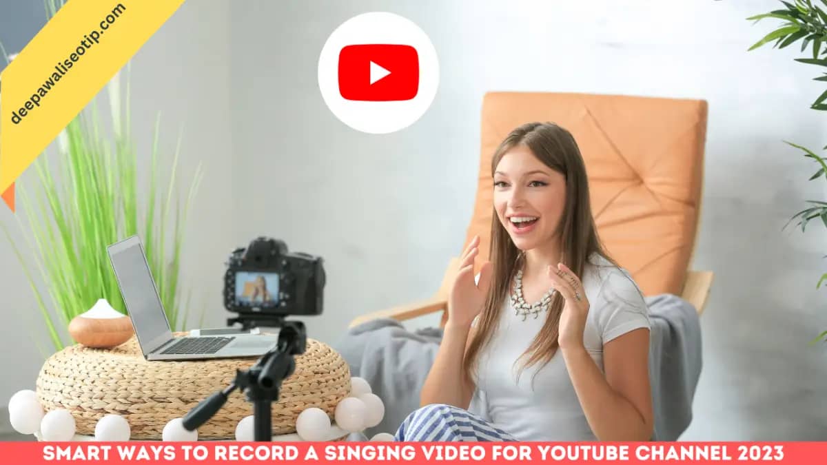 Smart Ways To Record a Singing Video For YouTube channel 2023