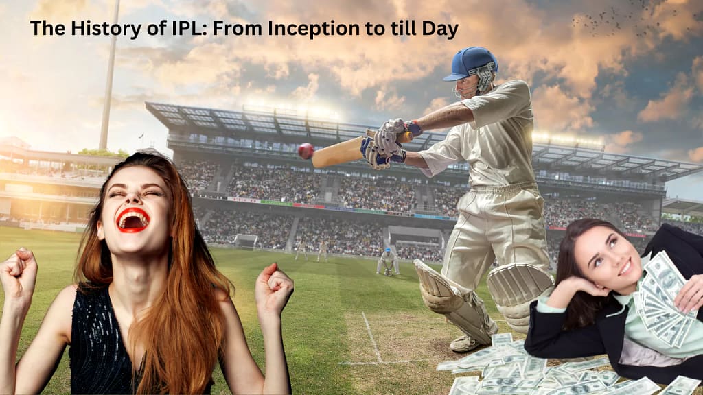 The History of IPL: From Inception to till Day