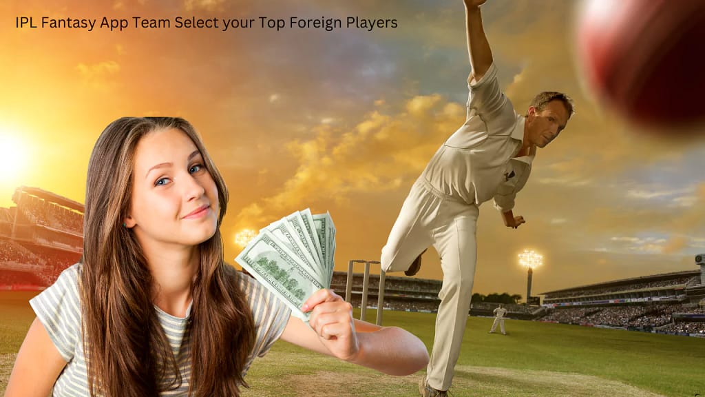 IPL Fantasy App Team Select your Top Foreign Players